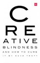Creative Blindness (And How To Cure It)