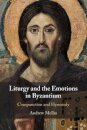 Liturgy and the Emotions in Byzantium