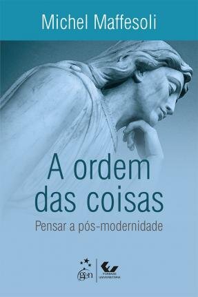 A Ordem Das Coisas: Pensar A Pós-Modernidade
