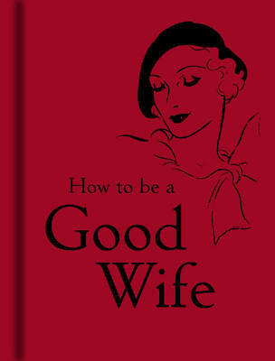 How To Be A Good Wife