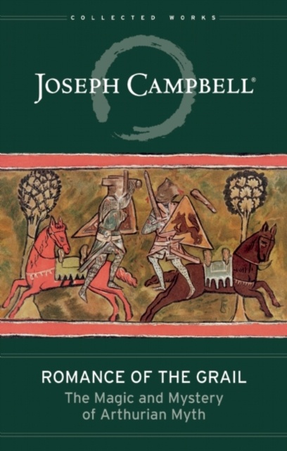 Romance of the Grail : The Magic and Mystery of Arthurian Myth