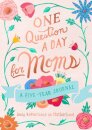 One Question a Day for Moms: Daily Reflections on Motherhood