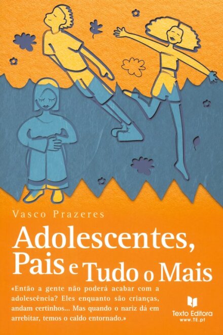 Adolescentes, Pais e Tudo o Mais