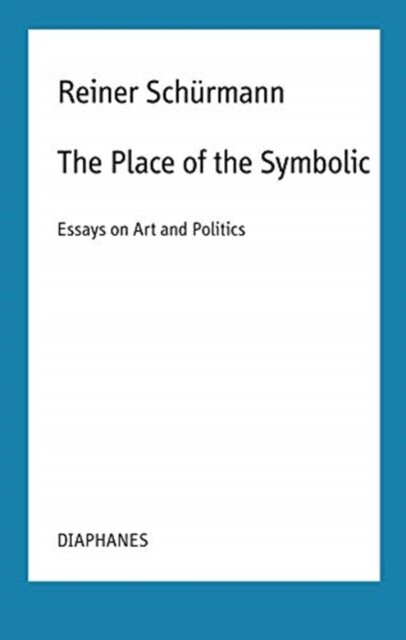 The Place of the Symbolic – Essays on Art and Politics