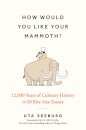 How Would You Like Your Mammoth?
