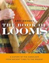 The Book of Looms – A History of the Handloom from Ancient Times to the Present