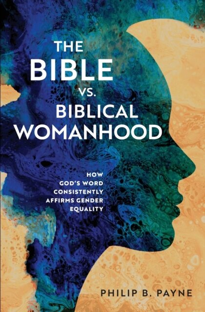 The Bible vs. Biblical Womanhood