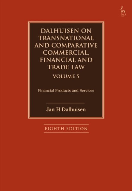 Dalhuisen on Transnational and Comparative Commercial, Financial and Trade Law Volume 5