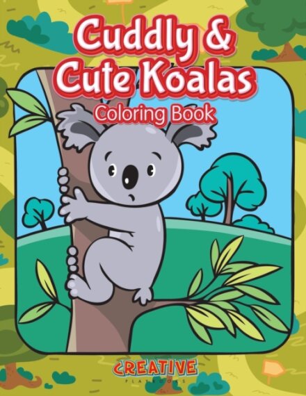 Cuddly & Cute Koalas Coloring Book