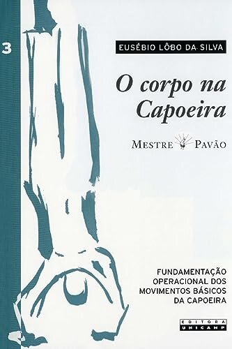 O Corpo Na Capoeira Volume 3
