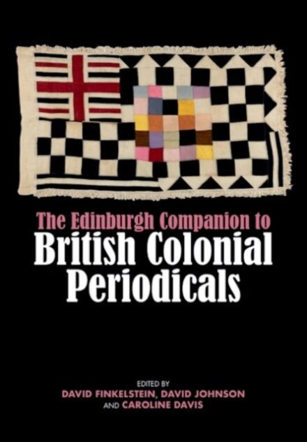 The Edinburgh Companion to British Colonial Periodicals