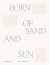 Born of sand and sun