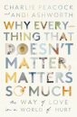 Why Everything That Doesn't Matter, Matters So Much