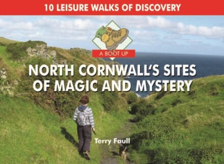 A Boot Up North Cornwall's Sites of Magic and Mystery