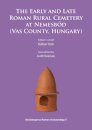 The Early and Late Roman Rural Cemetery at Nemesbod (Vas County, Hungary)