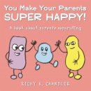 You Make Your Parents Super Happy!