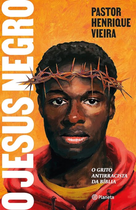 O Jesus Negro: O Grito Antirracista Da Bíblia