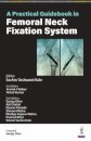 A Practical Guidebook in Femoral Neck Fixation System