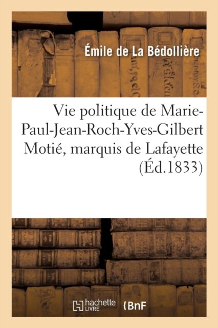 Vie Politique de Marie-Paul-Jean-Roch-Yves-Gilbert Motie, Marquis de Lafayette