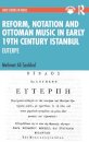 Reform, Notation and Ottoman music in Early 19th Century Istanbul
