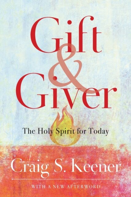Gift and Giver – The Holy Spirit for Today
