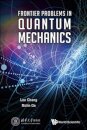 Frontier Problems In Quantum Mechanics