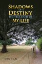 Shadows of a Destiny: The True Story of My Life
