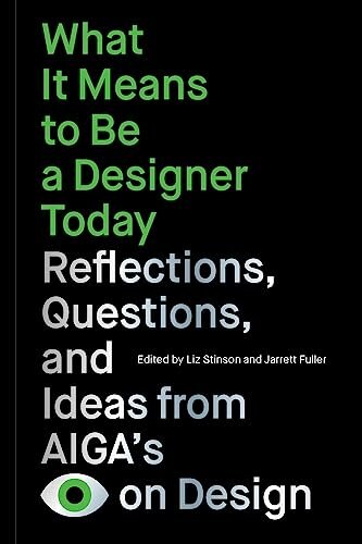 What it means to be a designer today: reflections, questions and ideas from AIGA's eye of design