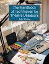 The Handbook of Techniques for Theatre Designers