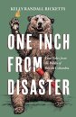 One Inch from Disaster