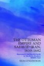 The Ottoman Empire and Safavid Iran, 1639–1682