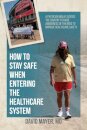 How to Stay Safe When Entering the Healthcare System