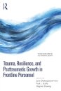 Trauma, Resilience, and Posttraumatic Growth in Frontline Personnel