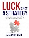 Luck is Not a Strategy