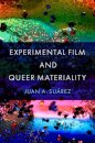 Experimental Film and Queer Materiality
