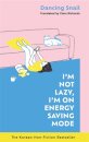 I'M Not Lazy  I'M On Energy Saving Mode
