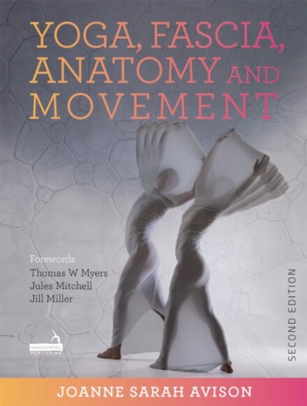 Yoga, Fascia, Anatomy and Movement, Second edition