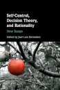 Self-Control, Decision Theory, and Rationality