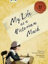 Bug Club NF Red (KS2) B/5B My Life as a Victorian Maid
