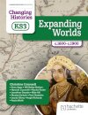 Changing Histories for KS3: Expanding Worlds, c.1600–c.1870