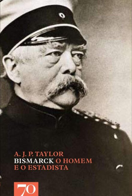 Bismarck - O Homem e O Estadista