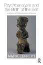 Psychoanalysis and the Birth of the Self