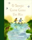 O tempo corre como um rio