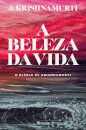 A Beleza Da Vida - O Diário De Krishnamurti