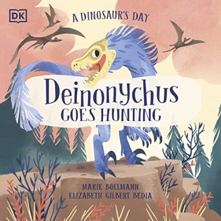 A Dinosaur'S Day: Deinonychus Goes Hunting