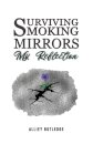 Surviving Smoking Mirrors: My Reflection