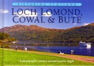 Loch Lomond, Cowal & Bute: Picturing Scotland