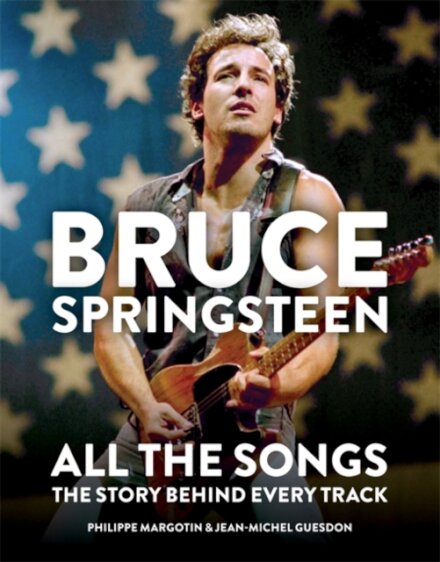Bruce Springsteen: All The Songs