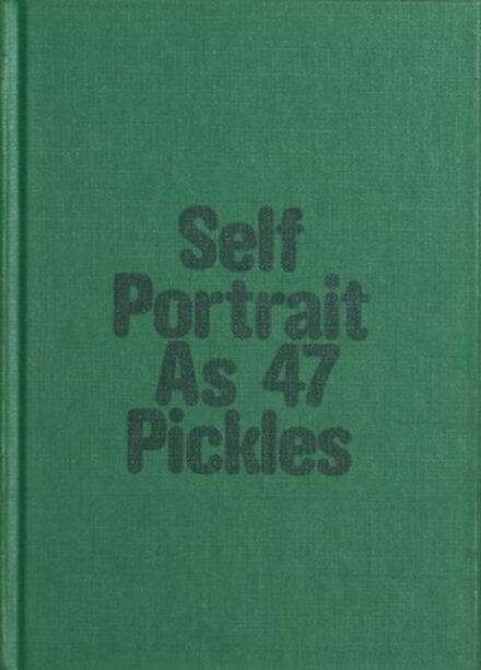 Self-Portrait as 47 Pickles