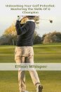 Unleashing Your Golf Potential